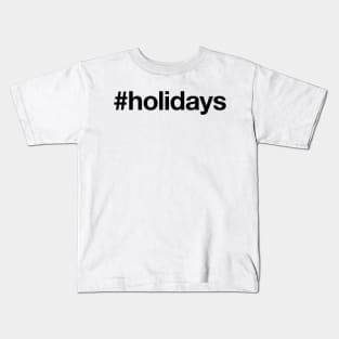 HOLIDAYS Kids T-Shirt